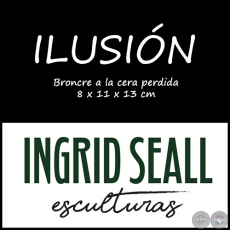 Obra: ILUSIÓN - Artista: Ingrid Seall